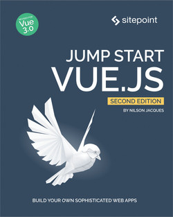 Jump Start Vuejs 2nd Edition Build Your Own Sophisticated Web Apps 2nd Edition Nilson Jacques