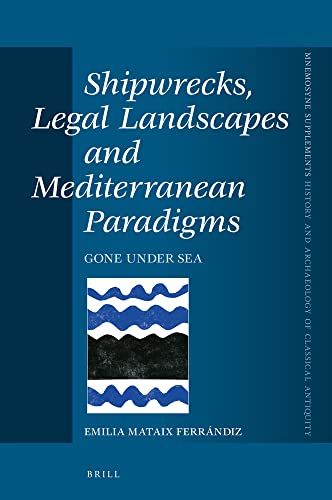 Shipwrecks Legal Landscapes And Mediterranean Paradigms Gone Under Sea Emilia Mataix Ferrndiz