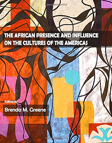The African Presence And Influence On The Cultures Of The Americas New Brenda M Greene