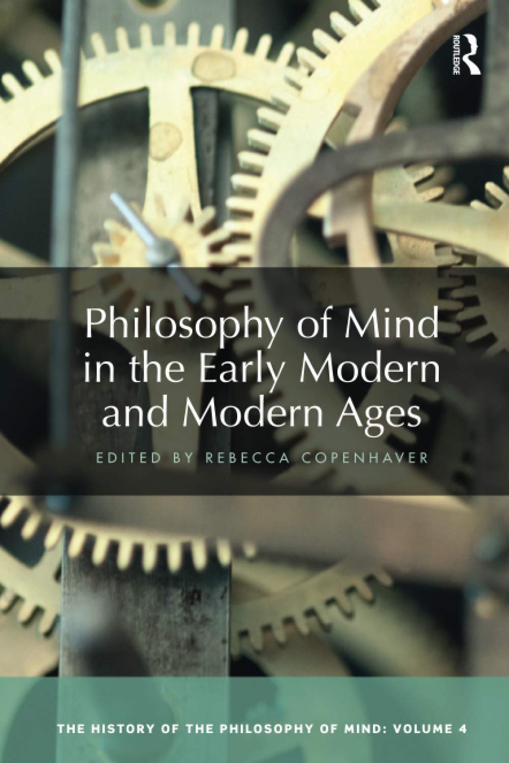 Philosophy Of Mind In The Early Modern And Modern Ages 1st Edition Rebecca Copenhaver Editor