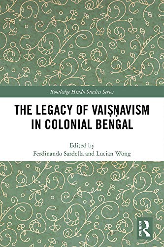 The Legacy Of Vaiavism In Colonial Bengal 1st Edition Ferdinando Sardella Editor