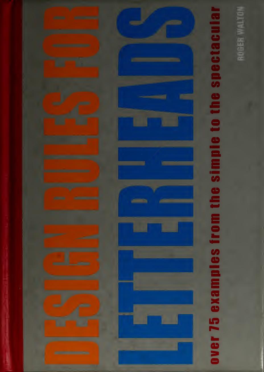 Design Rules For Letterheads Over 75 Examples From The Simple To The Spectacular Roger Walton