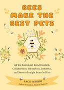 Bees Make The Best Pets Beekeeping Beginners Jack Mingo