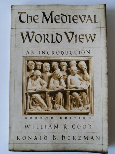 The Medieval World View An Introduction 2nd Edition William Robert Cook Ronald B Herzman