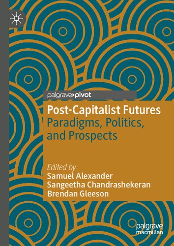 Postcapitalist Futures Paradigms Politics And Prospects Samuel Alexander