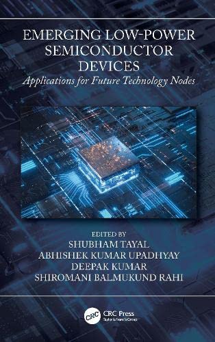 Emerging Lowpower Semiconductor Devices Applications For Future Technology Nodes 1st Edition Shubham Tayal Editor