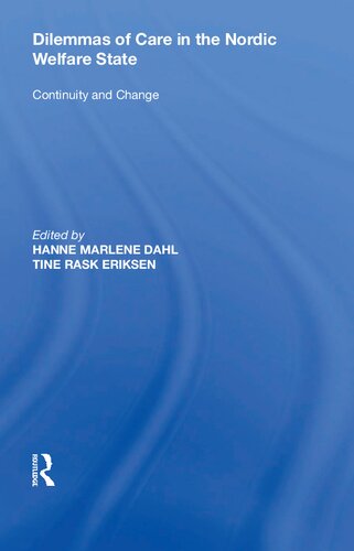 Dilemmas Of Care In The Nordic Welfare State Continuity And Change Hanne Marlene Dahl