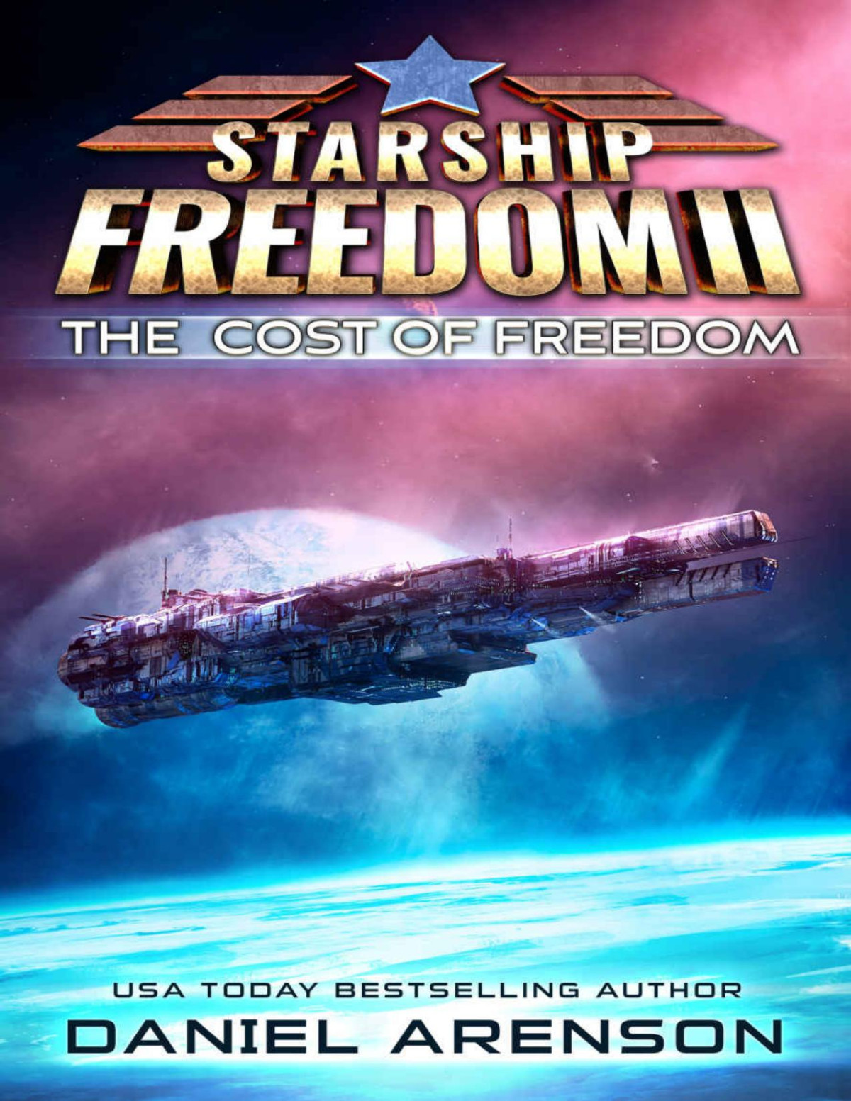 The Cost Of Freedom Starship Freedom Book 2 Daniel Arenson
