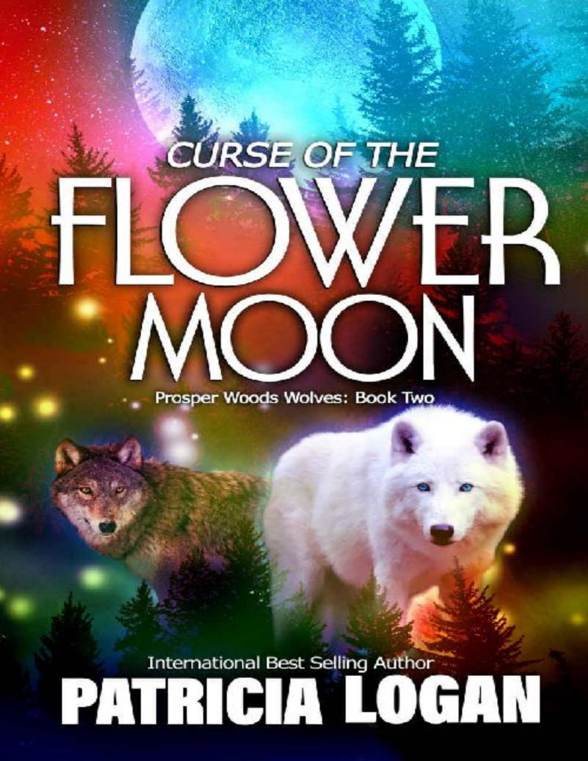 Curse Of The Flower Moon Prosper Woods Wolves Book 2 Patricia Logan