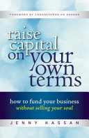 Raise Capital On Your Own Terms How To Fund Your Business Without Selling Your Soul 1st Edition Jenny Kassan