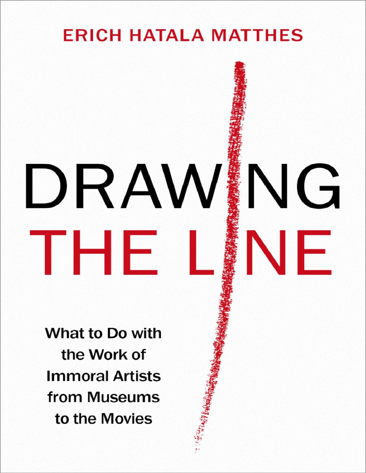 Drawing The Line Erich Hatala Matthes
