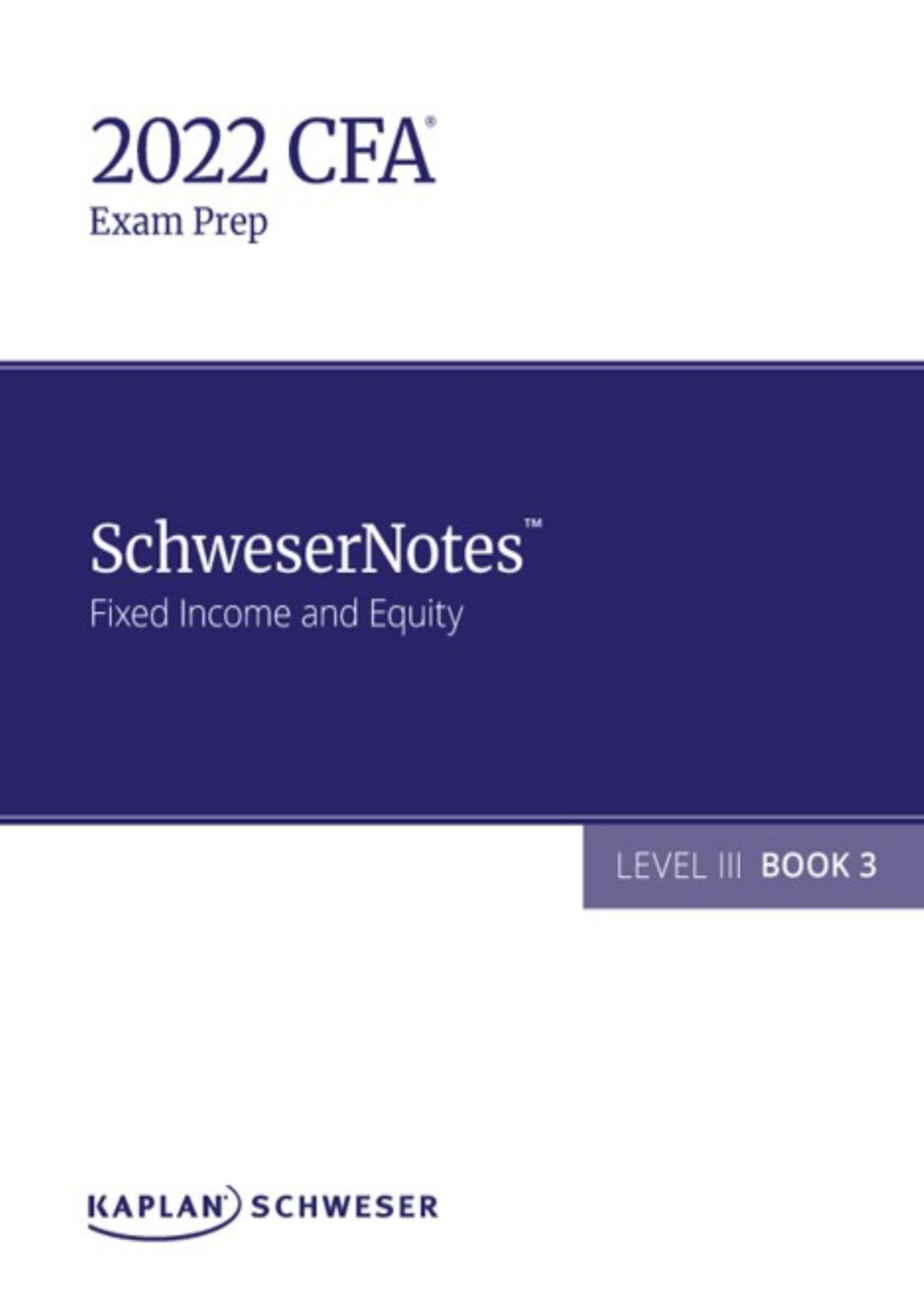 2022 Cfa Level Iii Schwesernotes Book 3 Fixed Income And Equity 1st Edition Kaplan Schweser