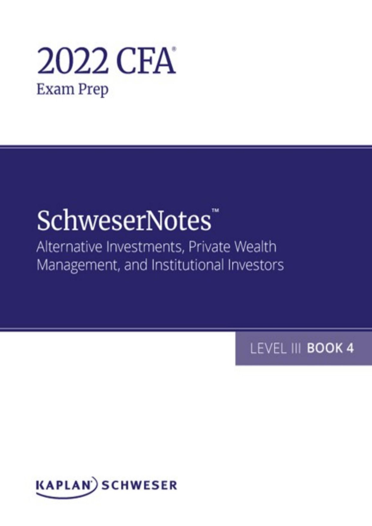 2022 Cfa Exam Prep Level Iii Book 4 Schwesernotes 1st Edition Kaplan Schweser