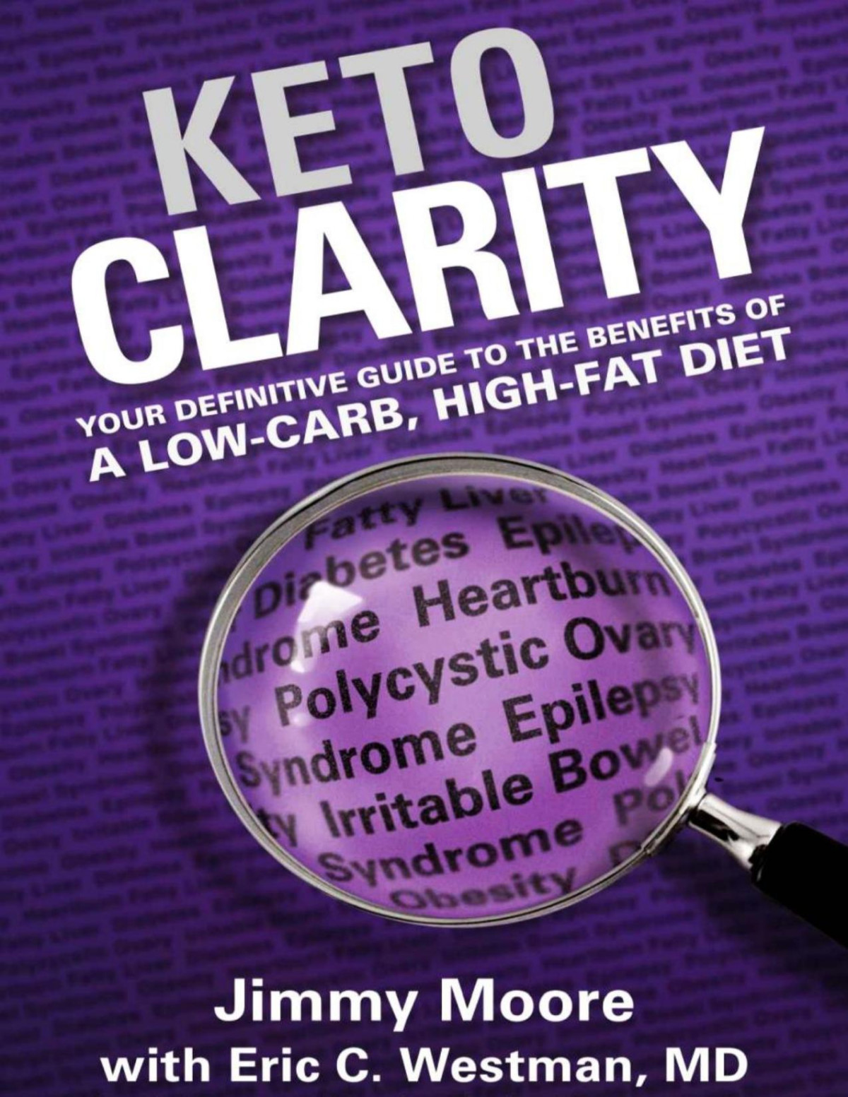 Keto Clarity Your Definitive Guide To The Benefits Of A Lowcarb Highfat Diet Jimmy Moore