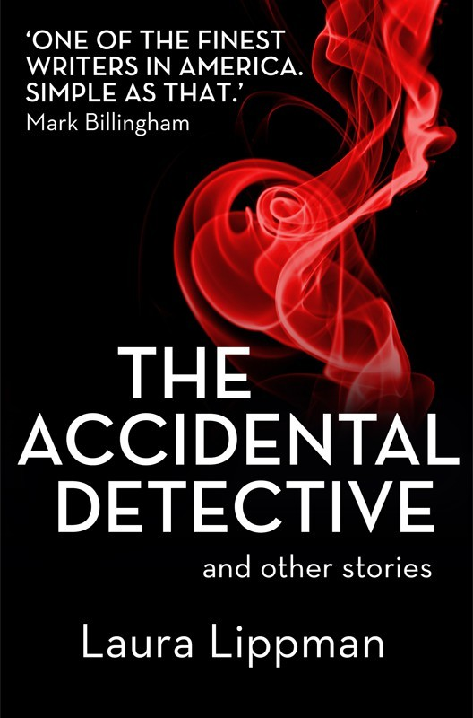 The Accidental Detective And Other Stories Laura Lippman