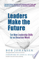 Leaders Make The Future Ten New Leadership Skills For An Uncertain World 2nd Edition Bob Johansen