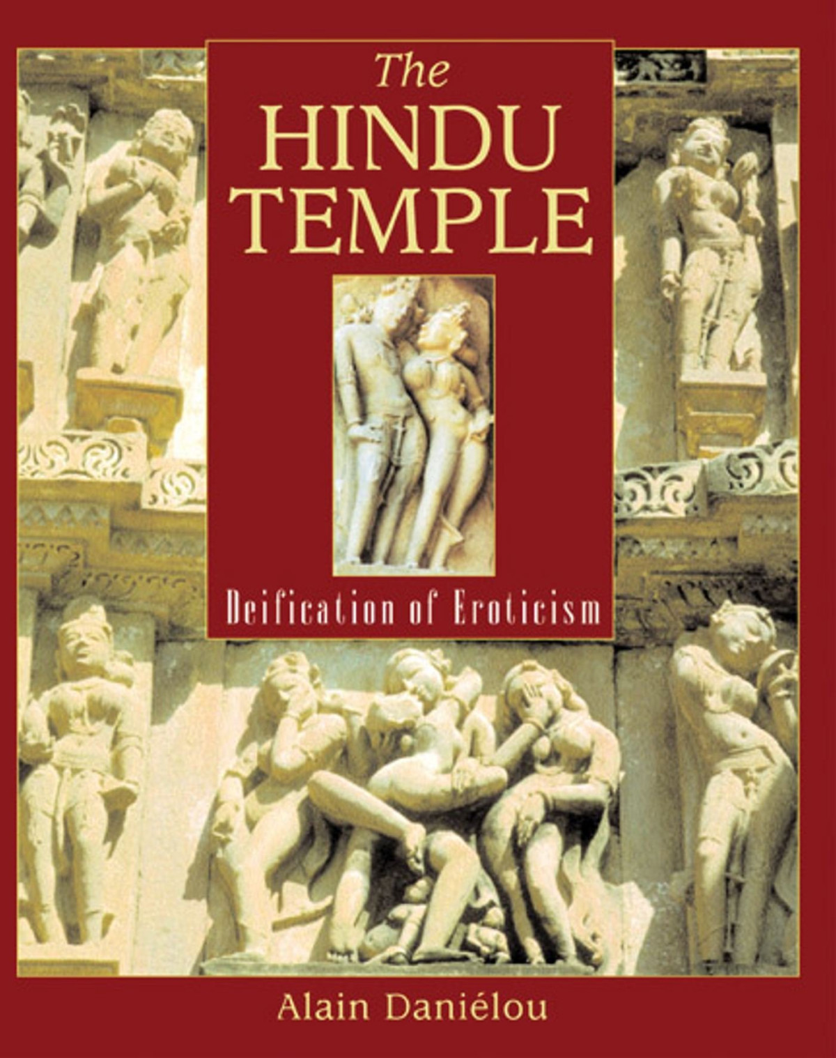 The Hindu Temple Deification Of Eroticism Alain Danilou Alain Danielou