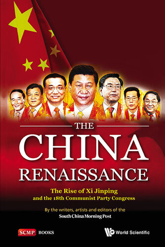 The China Renaissance The Rise Of Xi Jinping And The 18th Communist Party Congress Jonathan Sharp Ed