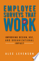 Employee Surveys That Work Improving Design Use And Organizational Impact 1st Edition Alec Levenson