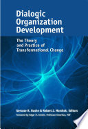 Dialogic Organization Development The Theory And Practice Of Transformational Change 1st Edition Gervase R Bushe