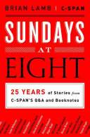 Sundays At Eight 25 Years Of Stories From Cspans Q And A And Booknotes Brian Lamb