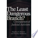 The Least Dangerous Branch Consequences Of Judicial Activism Stephen Powers
