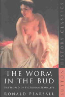 The Worm In The Bud The World Of Victorian Sexuality Ronald Pearsall