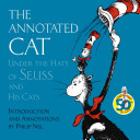 The Annotated Cat Under The Hats Of Seuss And His Cats Philip Nel