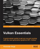 Learning Vulkan Discover How To Build Impressive 3d Graphics With The Nextgeneration Graphics Apivulkan Parminder Singh