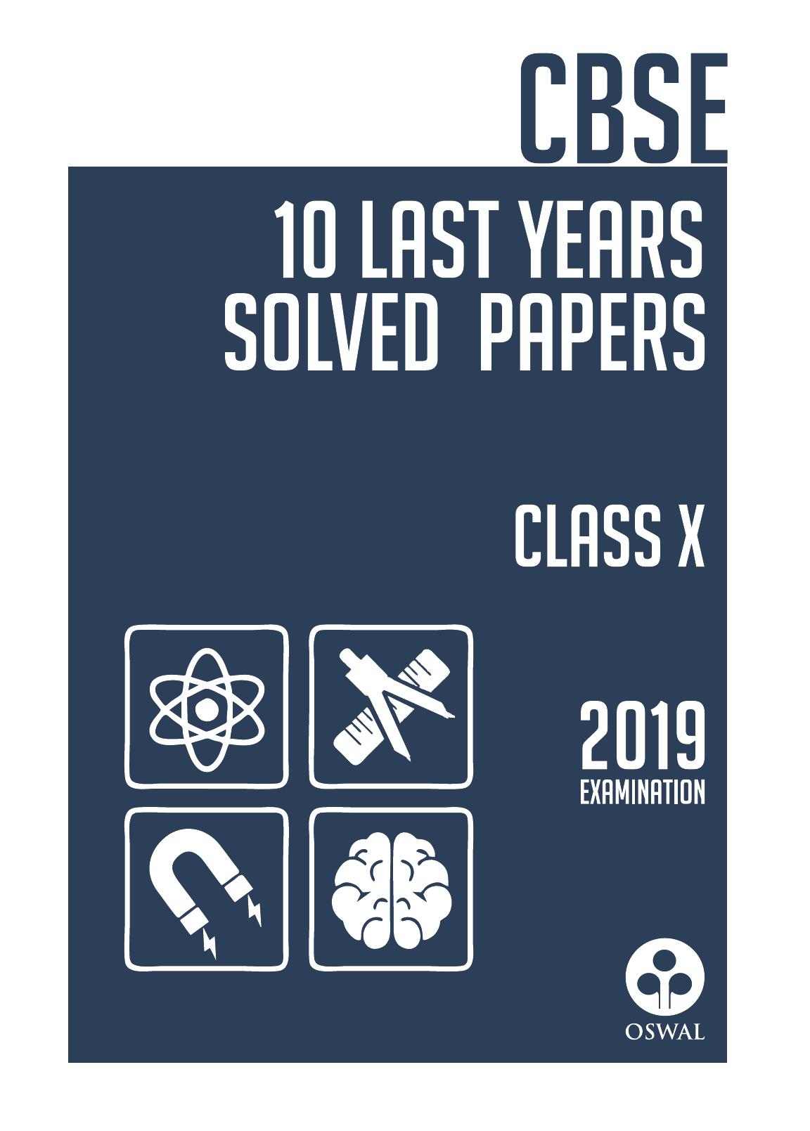 Cbse 10 Last Years Solved Papers Class 10 For 2019 Examination Oswal