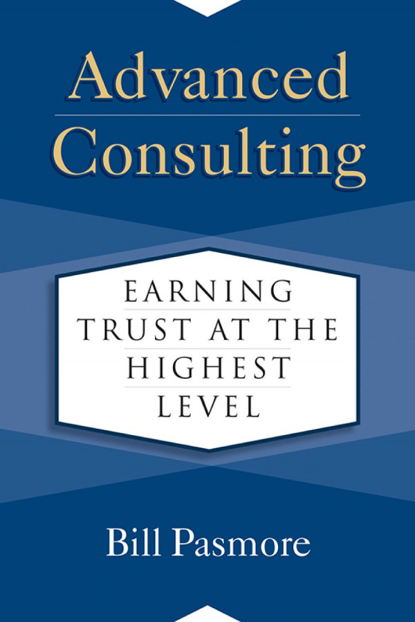 Advanced Consulting Earning Trust At The Highest Level 1st Edition Bill Pasmore