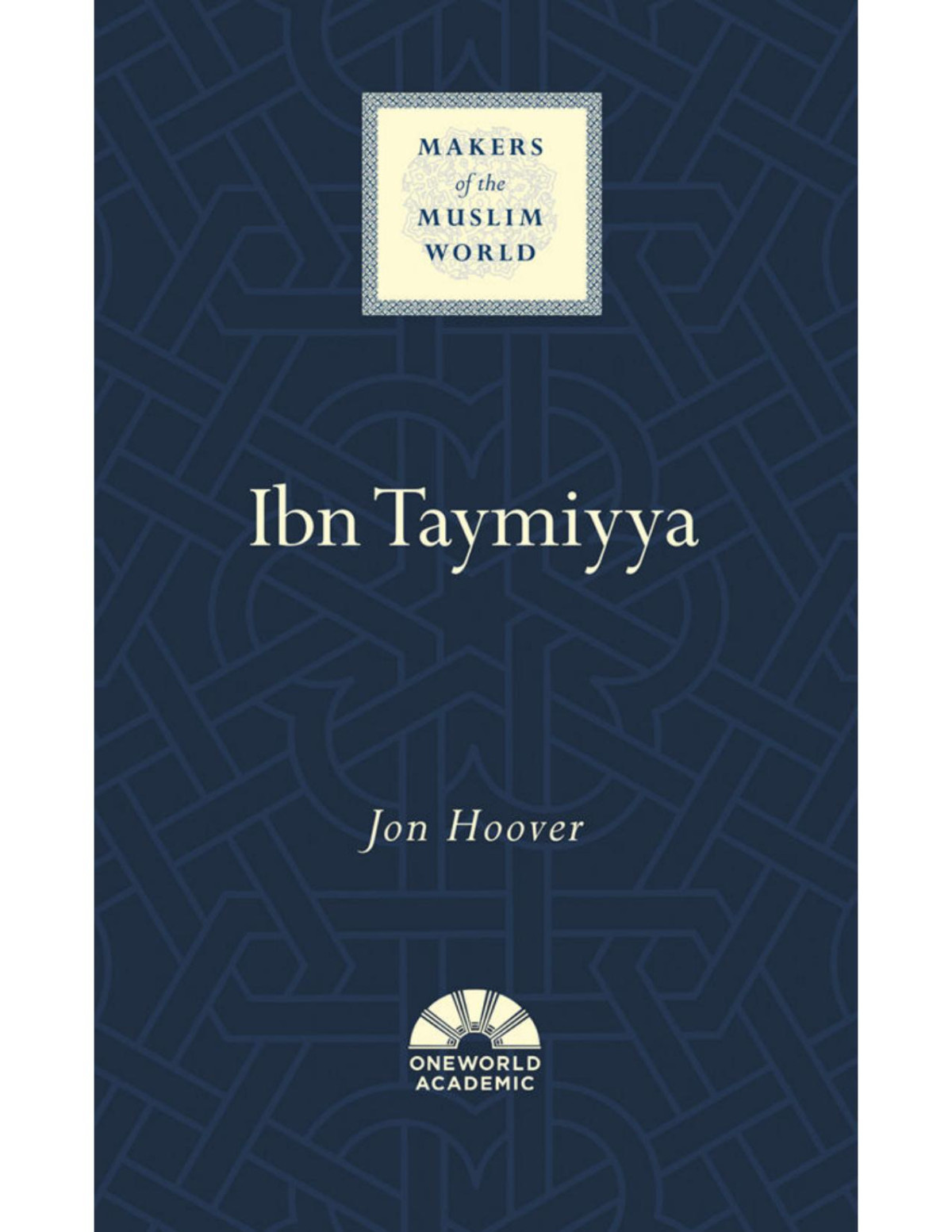 Ibn Taymiyya Makers Of The Muslim World Jon Hoover