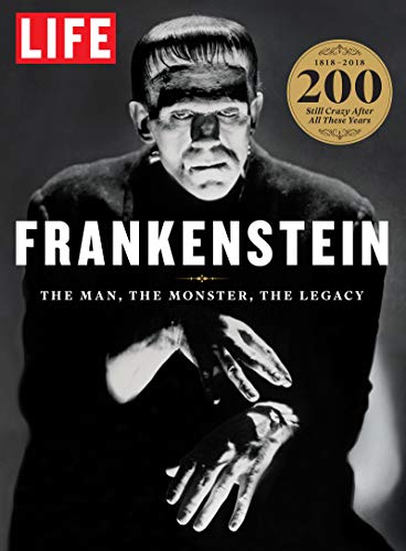 Life Frankenstein The Man The Monster The Legacy The Editors Of Life