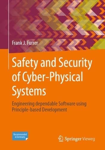 Safety And Security Of Cyberphysical Systems Engineering Dependable Software Using Principlebased Development 1st Ed 2022 Frank J Furrer