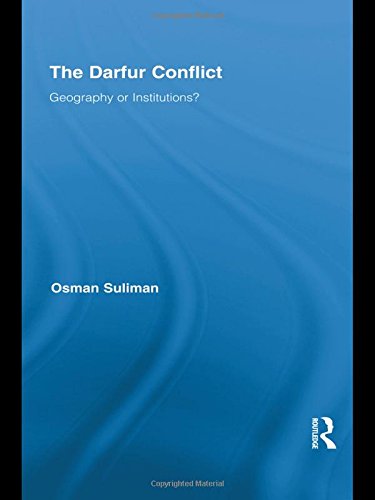 The Darfur Conflict Geography Or Institutions Osman Suliman
