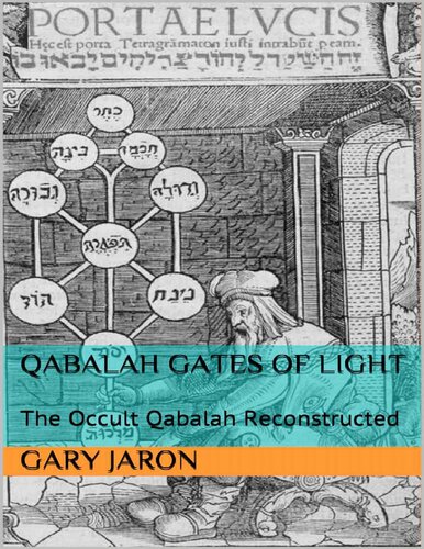 Qabalah Gates Of Light The Occult Qabalah Reconstructed 2nd Edition Gary M Jaron