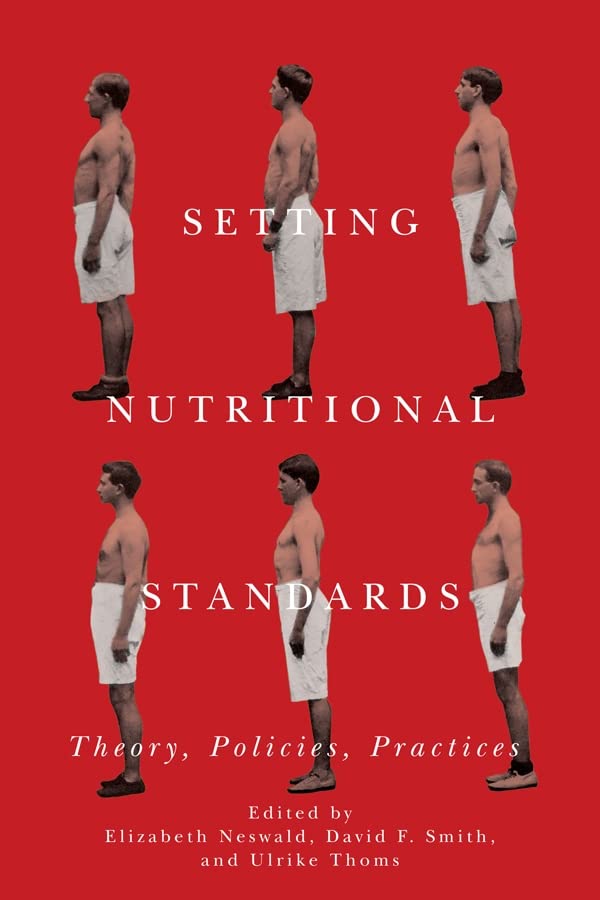 Setting Nutritional Standards Theory Policies Practices Illustrated Elizabeth Neswald
