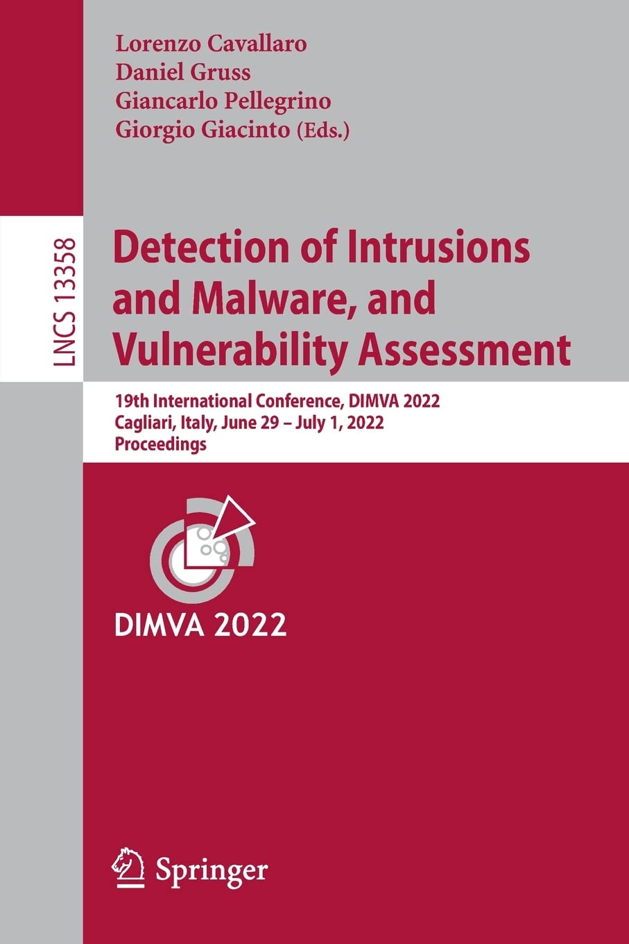 Detection Of Intrusions And Malware And Vulnerability Assessment 19th International Conference Dimva 2022 Cagliari Italy June 29 July 1 2022 Proceedings 1st Ed 2022 Lorenzo Cavallaro