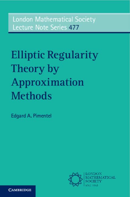 Elliptic Regularity Theory By Approximation Methods London Mathematical Society Lecture Note Series New Edgard A Pimentel