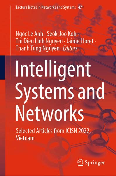 Intelligent Systems And Networks Selected Articles From Icisn 2022 Vietnam 1st Ed 2022 Ngoc Le Anh