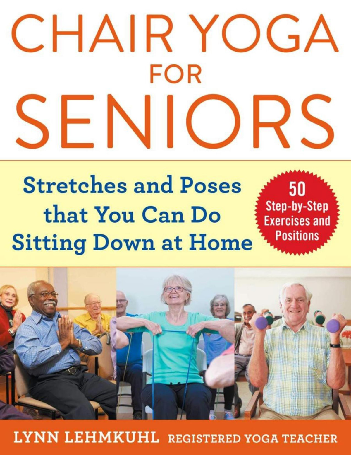 Chair Yoga For Seniors Stretches And Poses That You Can Do Sitting Down At Home Lynn Lehmkuhl