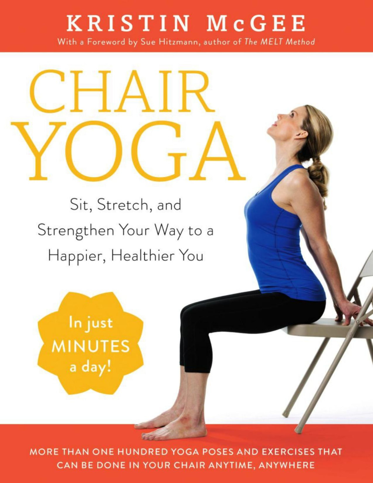 Chair Yoga Sit Stretch And Strengthen Your Way To A Happier Healthier You Kristin Mcgee