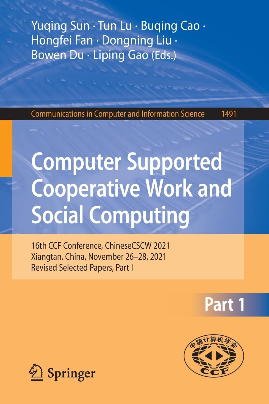 Computer Supported Cooperative Work And Social Computing 16th Ccf Conference Chinesecscw 2021 Xiangtan China November 2628 2021 Revised Selected Papers Part I 1st Ed 2022 Yuqing Sun