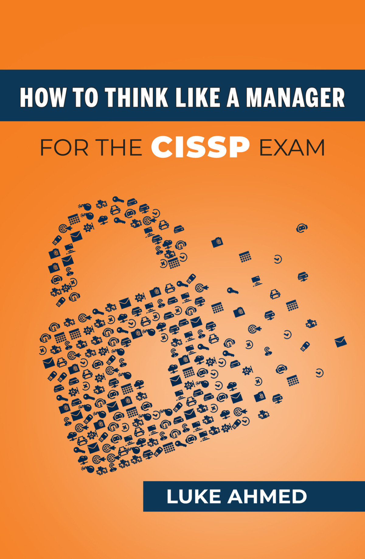 How To Think Like A Manager For The Cissp Exam Luke Ahmed