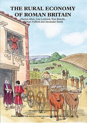 The Rural Economy Of Roman Britain New Visions Of The Countryside Of Roman Britain Volume 2 Martyn Allen