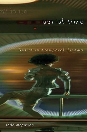Out Of Time Desire In Atemporal Cinema 1st Edition Todd Mcgowan