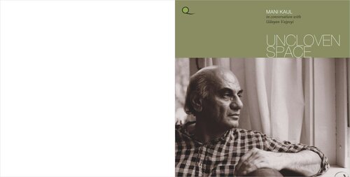 Uncloven Space Mani Kaul Udayan Vajpayi