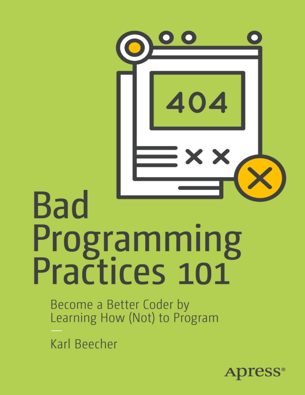 Bad Programming Practices 101 1st Edition Karl Beecher