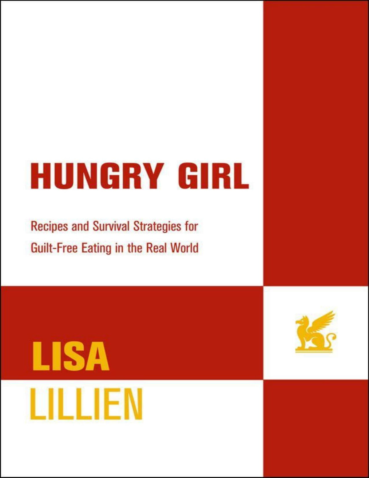 Hungry Girl Recipes And Survival Strategies For Guiltfree Eating In The Real World Lisa Lillien