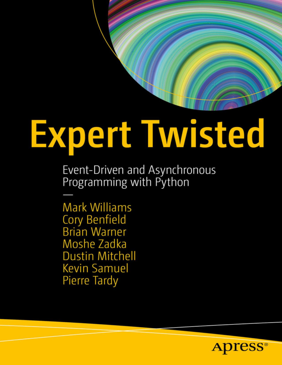 Expert Twisted Eventdriven And Asynchronous Programming With Python 1st Edition Mark Williams Cory Benfield Brian Warner Moshe Zadka Dustin Mitchell Kevin Samuel Pierre Tardy